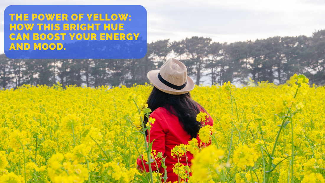 The Power of Yellow: How This Bright Hue Can Boost Your Energy and Mood.